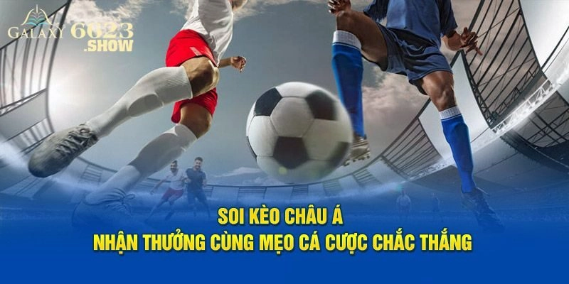 Kèo Châu Á – Trò Chơi Ấn Tượng Và Đắt Khách Tại Nhà Cái 6623